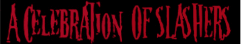 A celebration of slashers