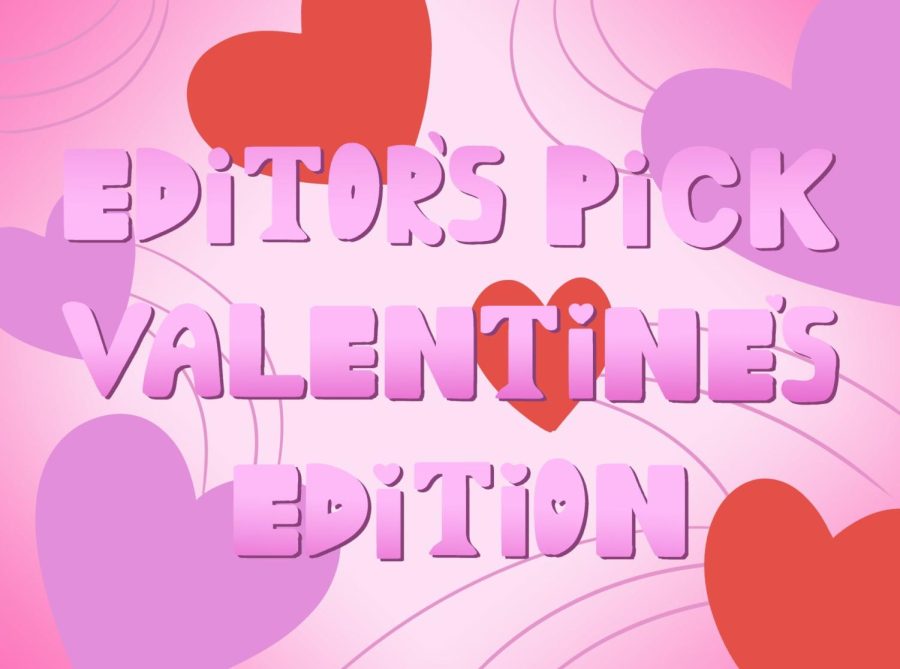 Editors picks: Valentine’s Day edition